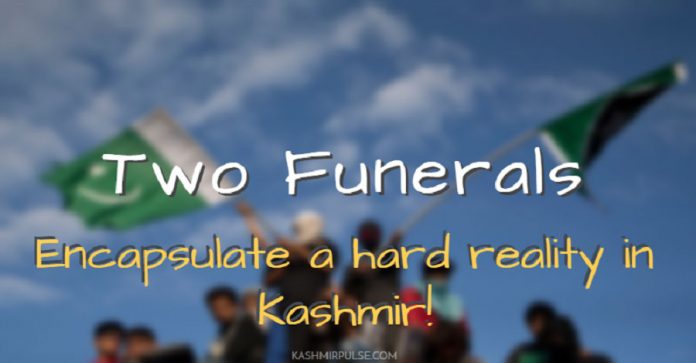Two funerals in South Kashmir encapsulate a hard reality!