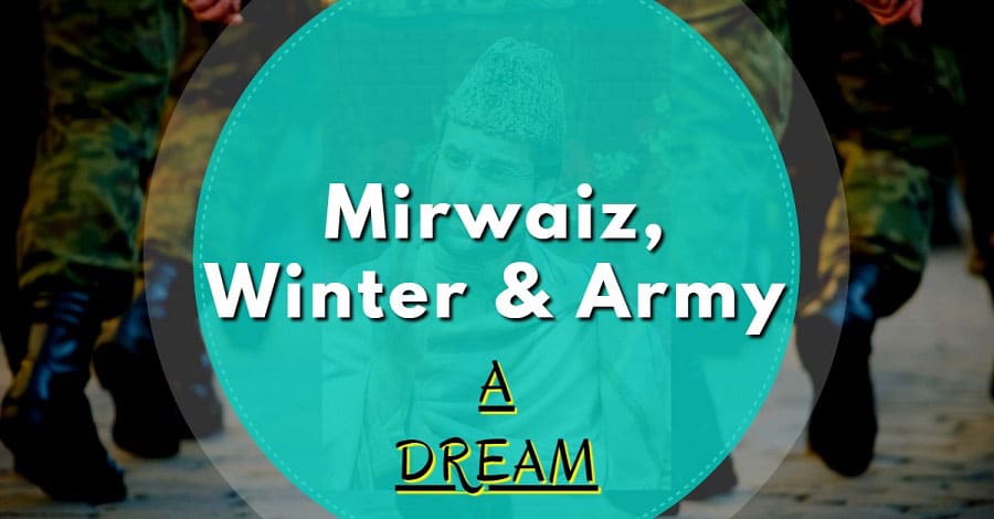 Mirwaiz, Winter & Army – A Dream