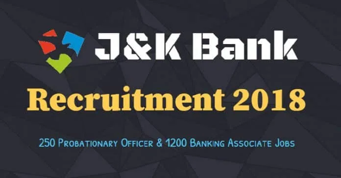 J&K Bank Recruitment 2018 for 250 Probationary Officer & 1200 Banking Associate Jobs