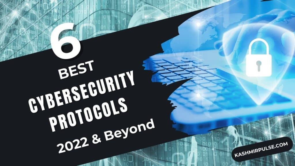 6 Best Cybersecurity Protocols For 2022 & Beyond