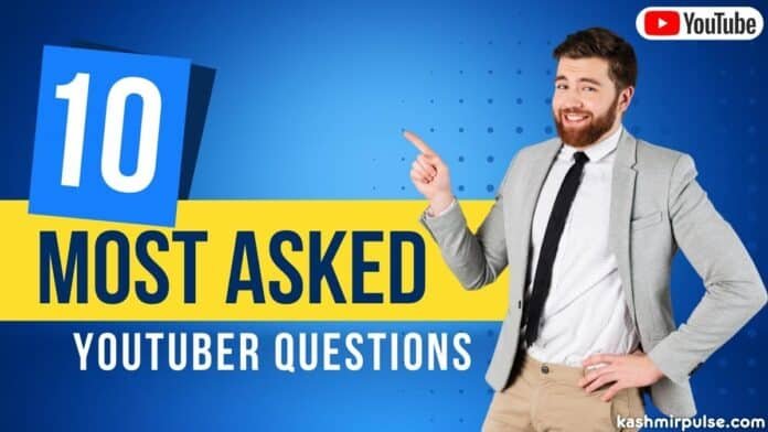 10 Most Asked YouTuber Questions