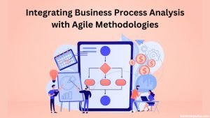 Integrating Business Process Analysis with Agile Methodologies