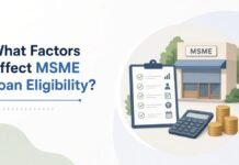 What Factors Affect MSME Loan Eligibility? What Factors Affect MSME Loan Eligibility?